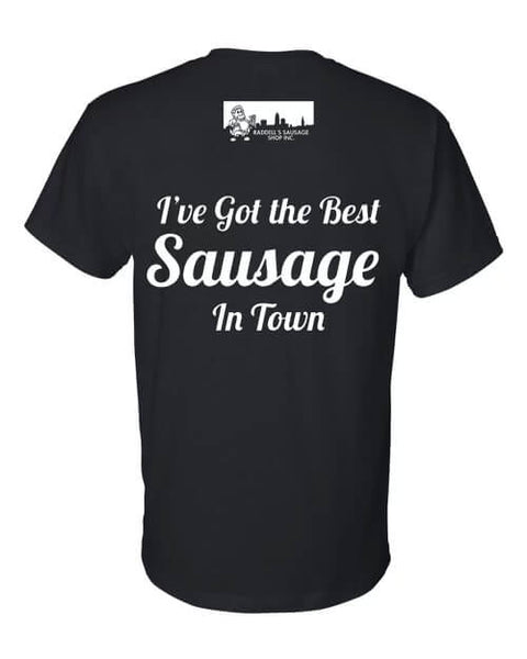I've Got the Best Sausage In Town T-Shirt - Raddell's Sausage