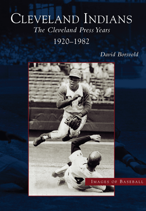 Cleveland Indians The Cleveland Press Years 1920 - 1982 Book - Raddell's Sausage