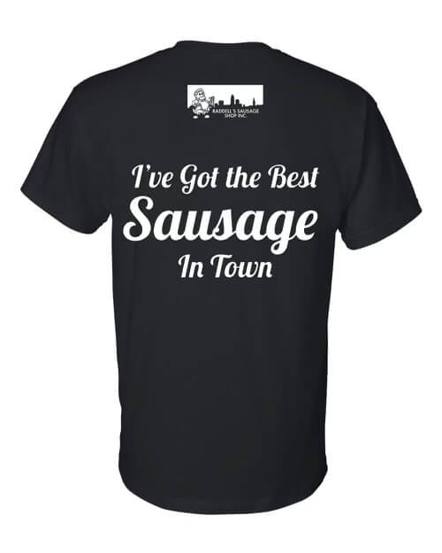 I've Got the Best Sausage In Town T-Shirt - Raddell's Sausage